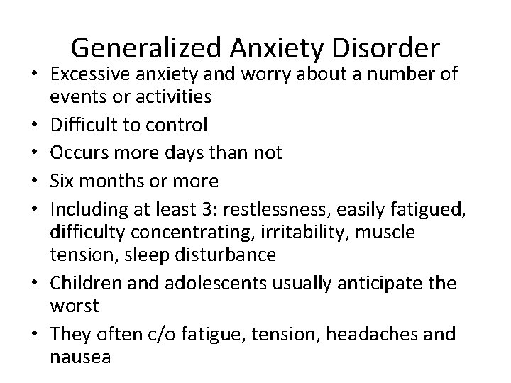 Generalized Anxiety Disorder • Excessive anxiety and worry about a number of events or