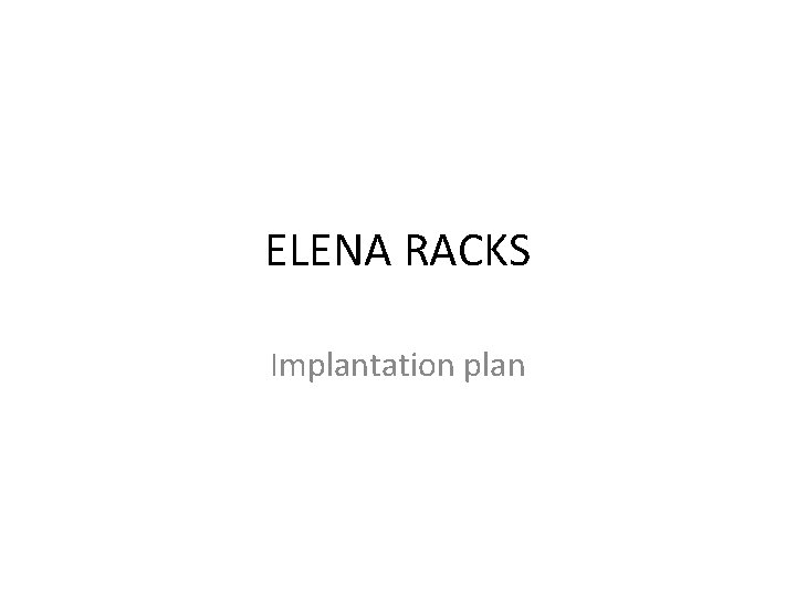 ELENA RACKS Implantation plan 