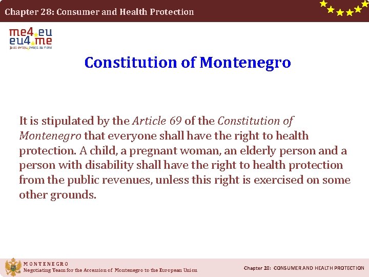 Chapter 28: Consumer and Health Protection Constitution of Montenegro It is stipulated by the