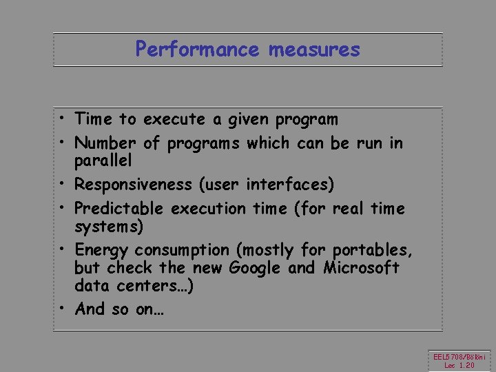 Performance measures • Time to execute a given program • Number of programs which