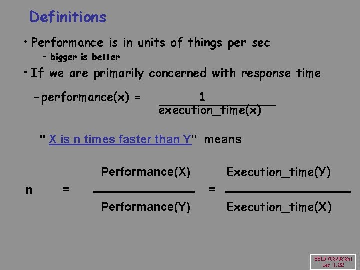 Definitions • Performance is in units of things per sec – bigger is better