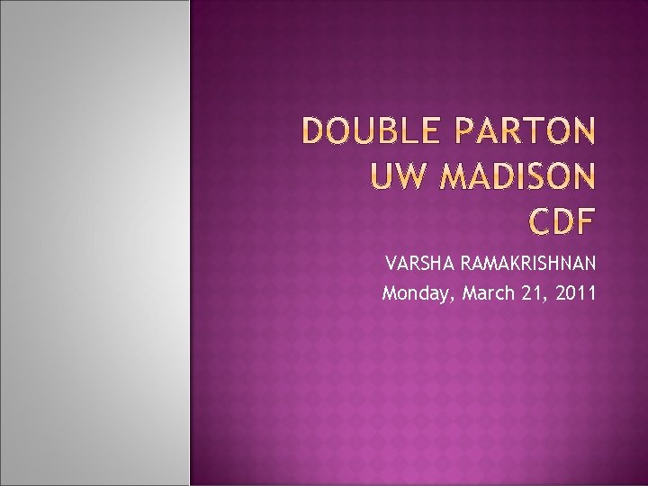 VARSHA RAMAKRISHNAN Monday, March 21, 2011 