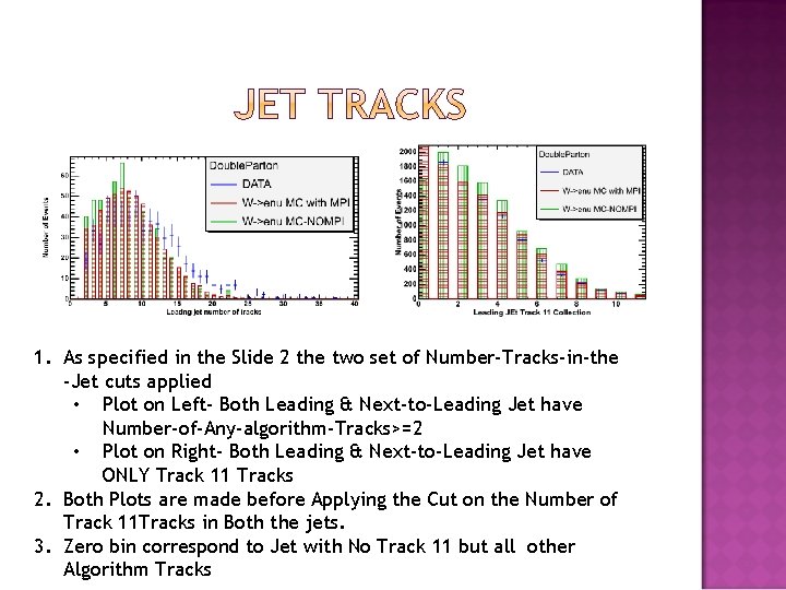 1. As specified in the Slide 2 the two set of Number-Tracks-in-the -Jet cuts