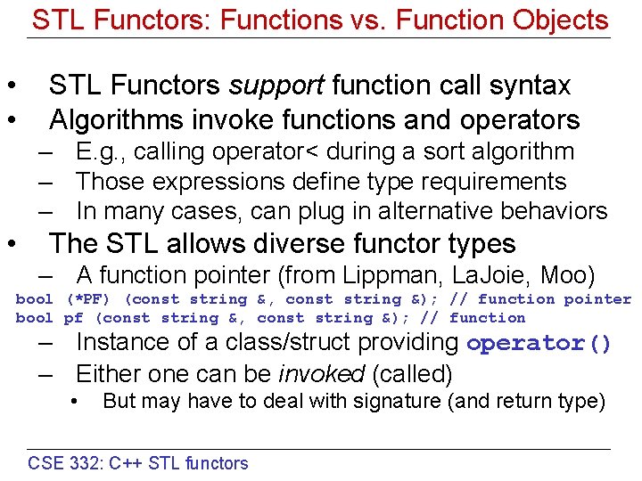 STL Functors: Functions vs. Function Objects • • STL Functors support function call syntax