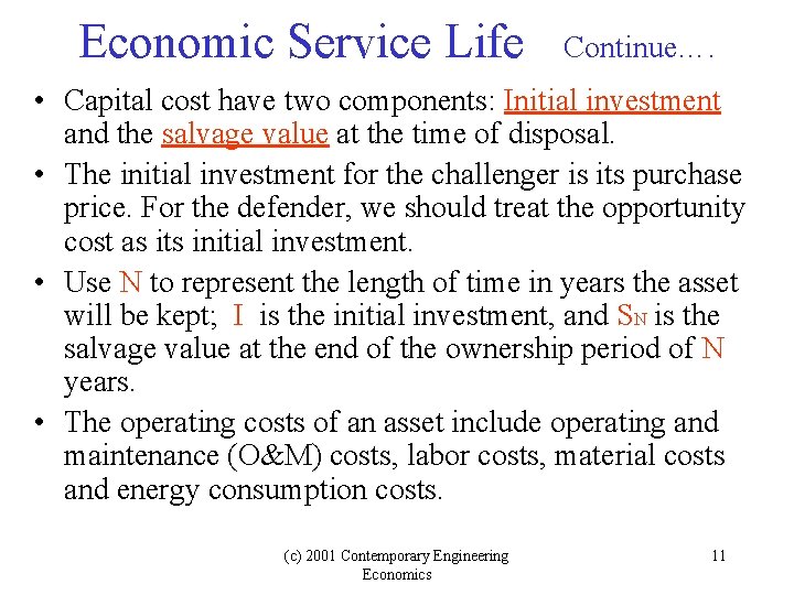 Economic Service Life Continue…. • Capital cost have two components: Initial investment and the