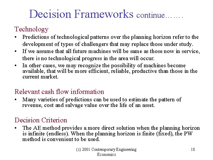 Decision Frameworks continue……. Technology • Predictions of technological patterns over the planning horizon refer