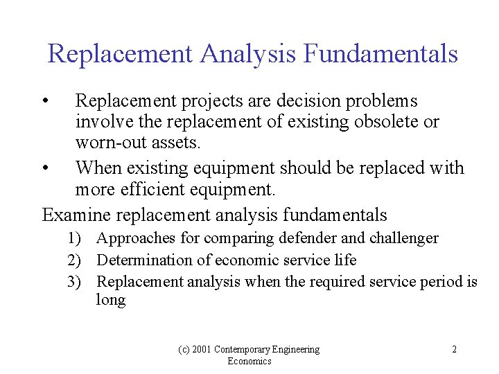 Replacement Analysis Fundamentals • Replacement projects are decision problems involve the replacement of existing Replacement Analysis Fundamentals • Replacement projects are decision problems involve the replacement of existing
