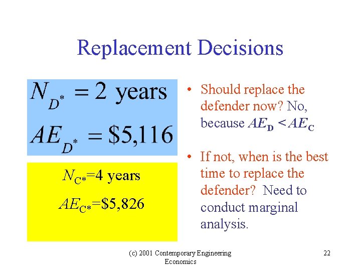 Replacement Decisions • Should replace the defender now? No, because AED < AEC NC*=4