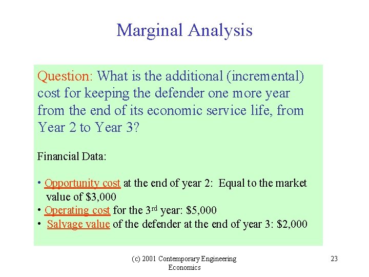 Marginal Analysis Question: What is the additional (incremental) cost for keeping the defender one