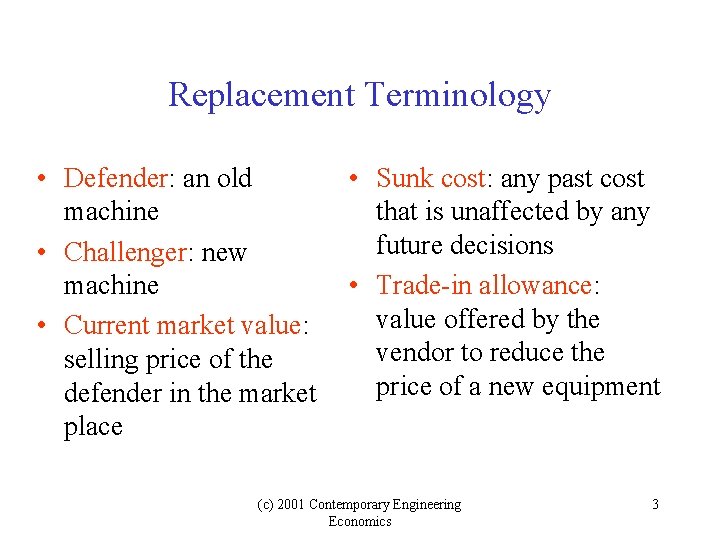 Replacement Terminology • Defender: an old machine • Challenger: new machine • Current market