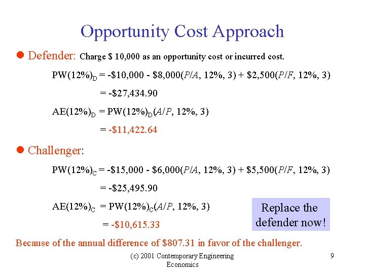 Opportunity Cost Approach Defender: Charge $ 10, 000 as an opportunity cost or incurred