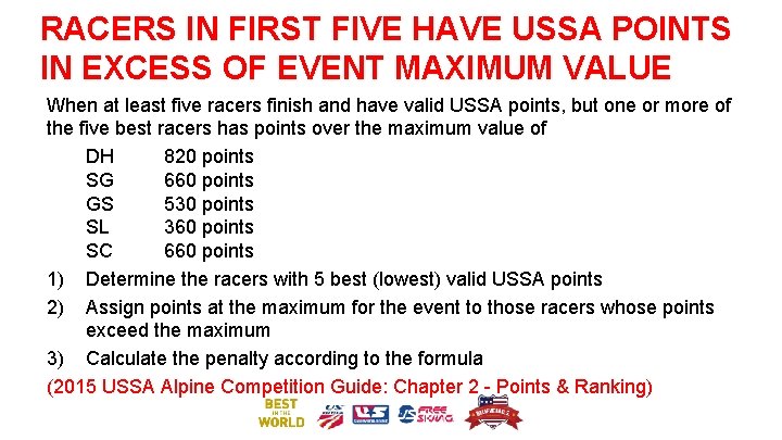 RACERS IN FIRST FIVE HAVE USSA POINTS IN EXCESS OF EVENT MAXIMUM VALUE When