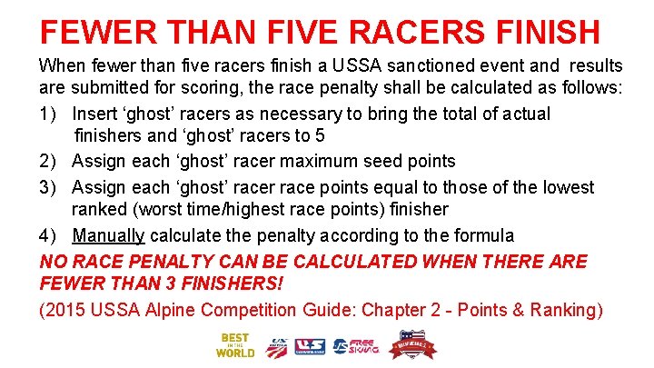 FEWER THAN FIVE RACERS FINISH When fewer than five racers finish a USSA sanctioned