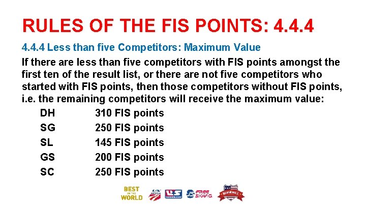 RULES OF THE FIS POINTS: 4. 4. 4 Less than five Competitors: Maximum Value