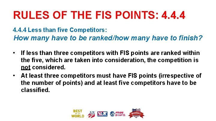 RULES OF THE FIS POINTS: 4. 4. 4 Less than five Competitors: How many