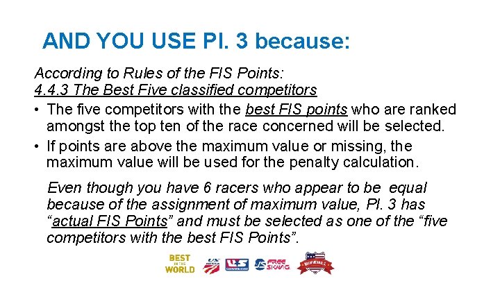 AND YOU USE Pl. 3 because: According to Rules of the FIS Points: 4.