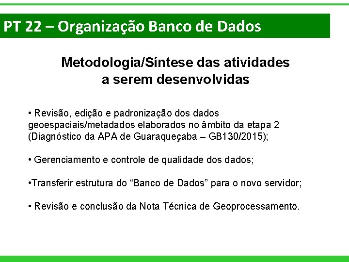 PT 22 – Organização Banco de Dados Metodologia/Síntese das atividades a serem desenvolvidas •