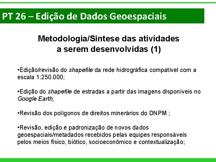 PT 26 – Edição de Dados Geoespaciais Metodologia/Síntese das atividades a serem desenvolvidas (1)