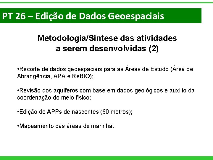 PT 26 – Edição de Dados Geoespaciais Metodologia/Síntese das atividades a serem desenvolvidas (2)