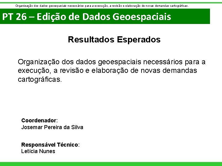 Organização dos dados geoespaciais necessários para a execução, a revisão e elaboração de novas