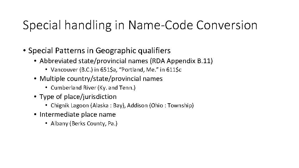 Special handling in Name-Code Conversion • Special Patterns in Geographic qualifiers • Abbreviated state/provincial