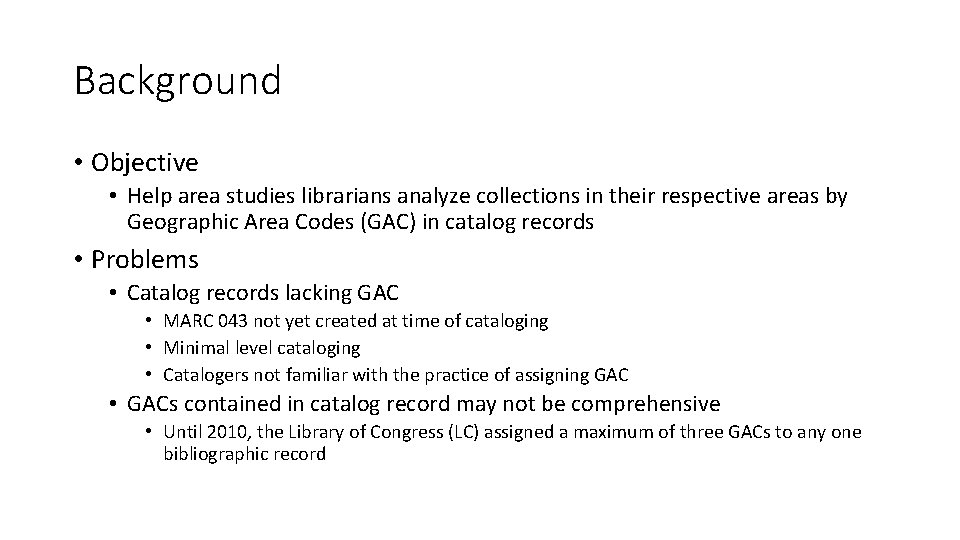 Background • Objective • Help area studies librarians analyze collections in their respective areas