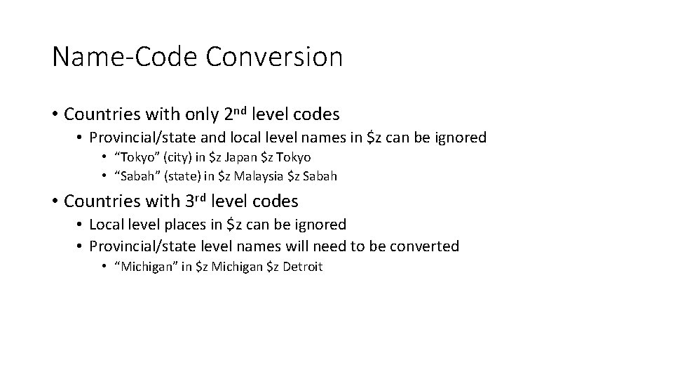 Name-Code Conversion • Countries with only 2 nd level codes • Provincial/state and local Name-Code Conversion • Countries with only 2 nd level codes • Provincial/state and local
