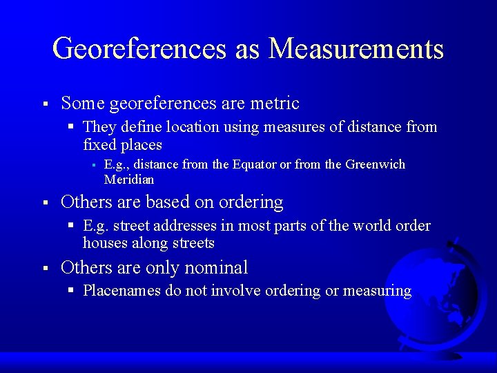 Georeferences as Measurements § Some georeferences are metric § They define location using measures