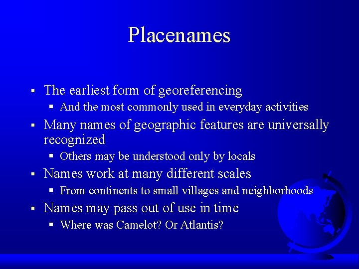 Placenames § The earliest form of georeferencing § And the most commonly used in