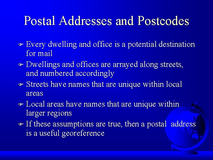 Postal Addresses and Postcodes Every dwelling and office is a potential destination for mail