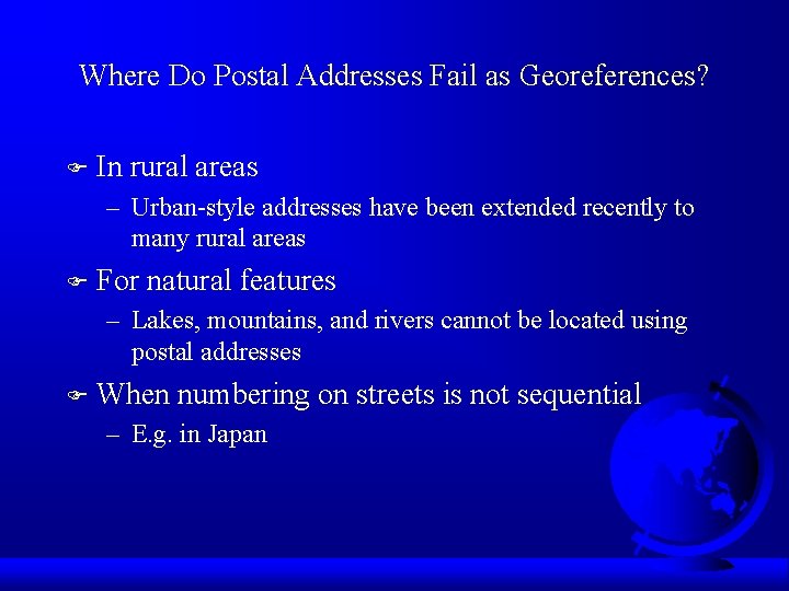 Where Do Postal Addresses Fail as Georeferences? F In rural areas – Urban-style addresses