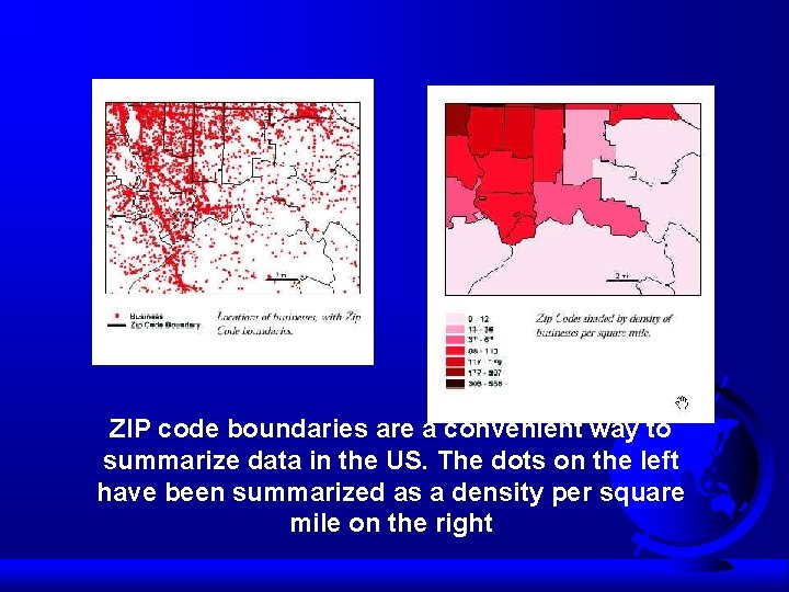 ZIP code boundaries are a convenient way to summarize data in the US. The