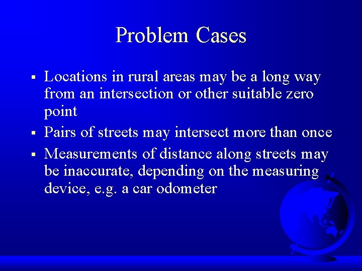 Problem Cases § § § Locations in rural areas may be a long way