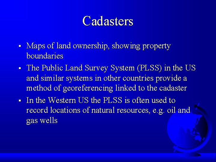 Cadasters § § § Maps of land ownership, showing property boundaries The Public Land