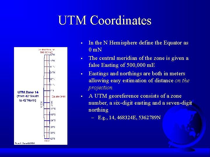 UTM Coordinates § § In the N Hemisphere define the Equator as 0 m.