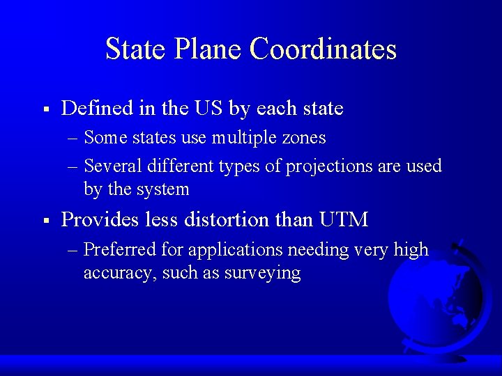 State Plane Coordinates § Defined in the US by each state – Some states