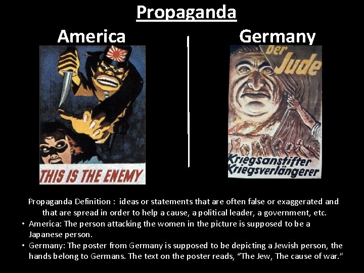 America Propaganda Germany Propaganda Definition : ideas or statements that are often false or