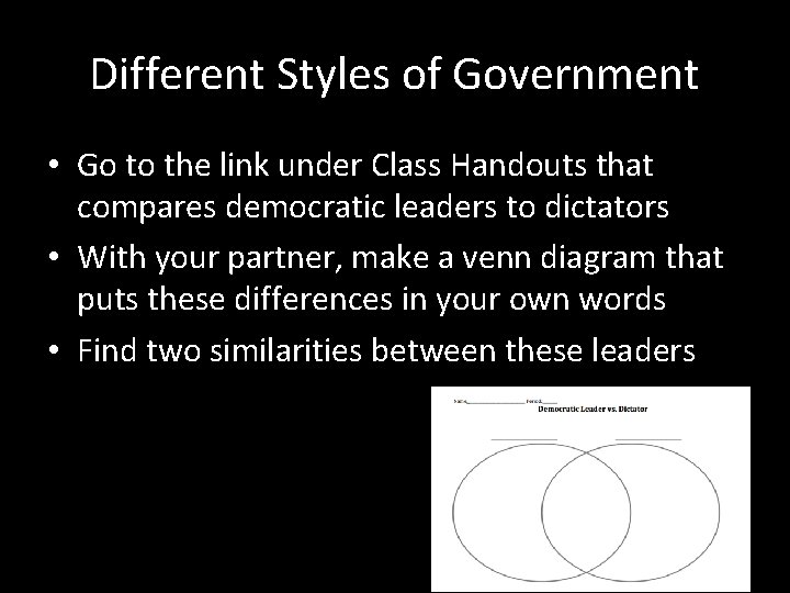 Different Styles of Government • Go to the link under Class Handouts that compares