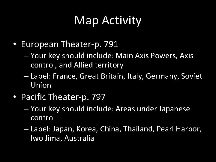 Map Activity • European Theater-p. 791 – Your key should include: Main Axis Powers,