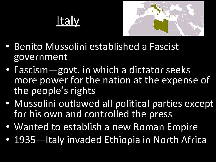Italy • Benito Mussolini established a Fascist government • Fascism—govt. in which a dictator