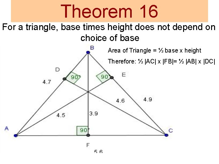 Theorem 16 For a triangle, base times height does not depend on choice of