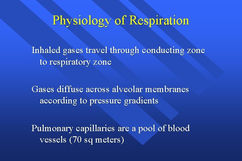 Physiology of Respiration Inhaled gases travel through conducting zone to respiratory zone Gases diffuse