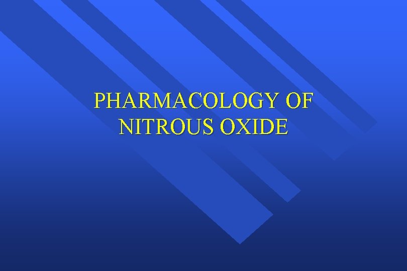 PHARMACOLOGY OF NITROUS OXIDE 