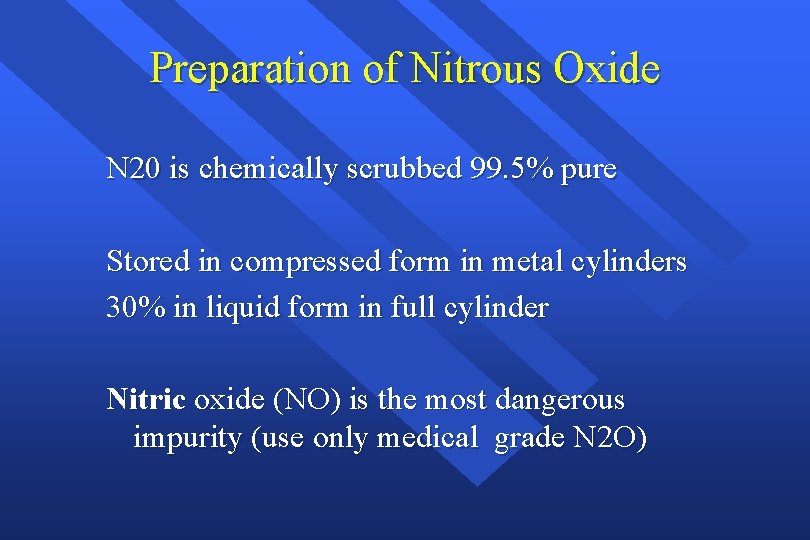 Preparation of Nitrous Oxide N 20 is chemically scrubbed 99. 5% pure Stored in