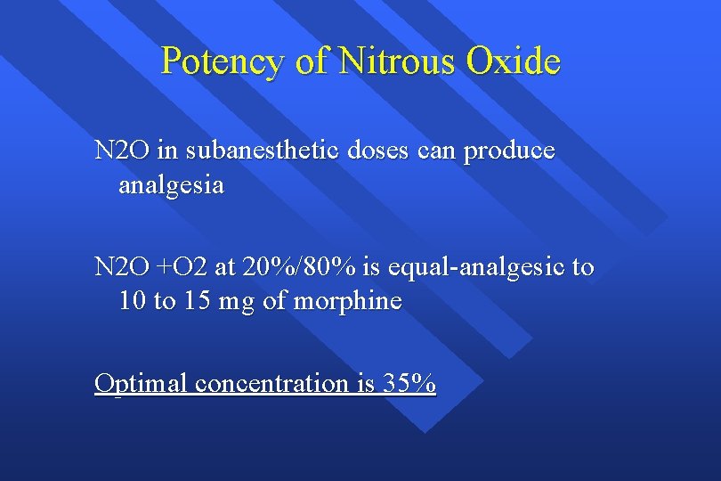 Potency of Nitrous Oxide N 2 O in subanesthetic doses can produce analgesia N