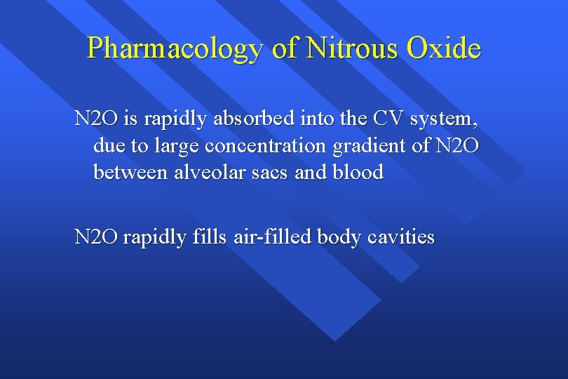 Pharmacology of Nitrous Oxide N 2 O is rapidly absorbed into the CV system,