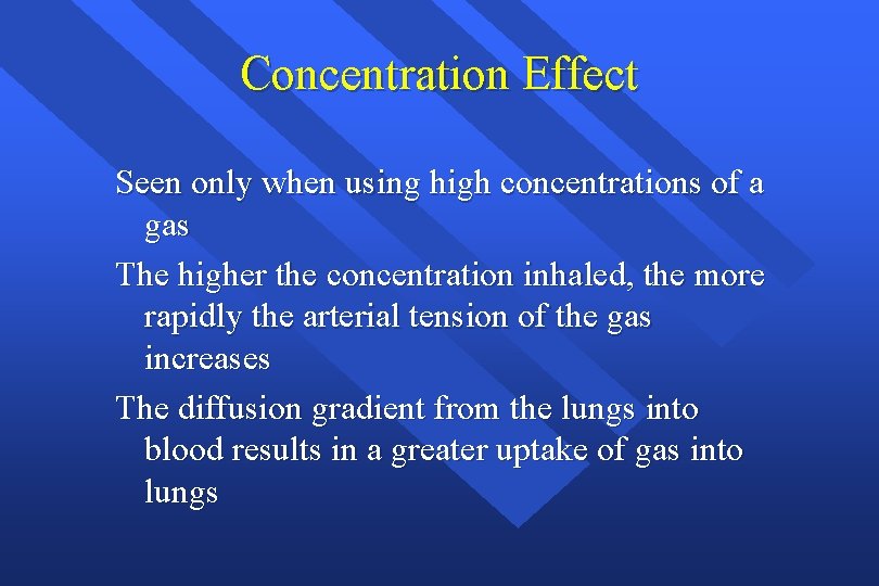 Concentration Effect Seen only when using high concentrations of a gas The higher the