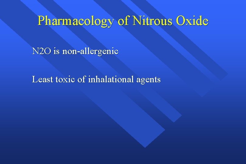 Pharmacology of Nitrous Oxide N 2 O is non-allergenic Least toxic of inhalational agents