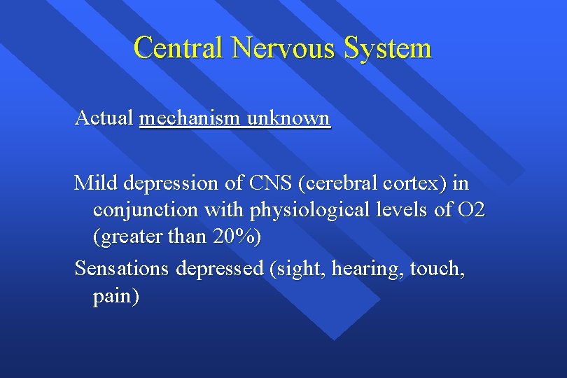 Central Nervous System Actual mechanism unknown Mild depression of CNS (cerebral cortex) in conjunction