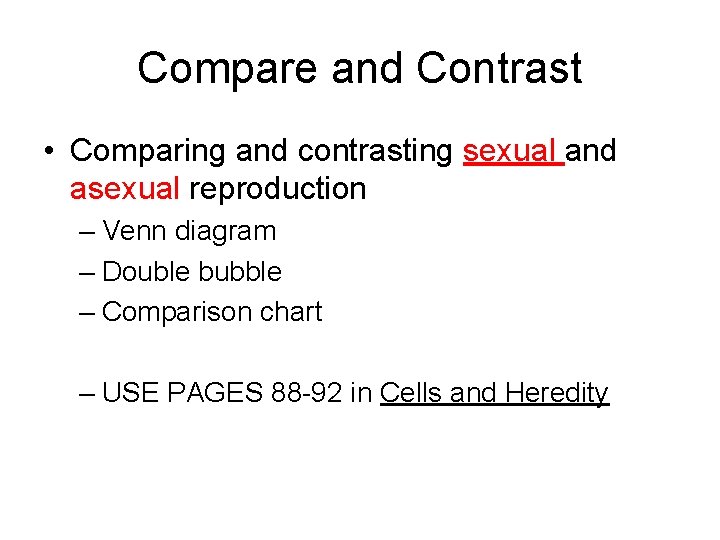 Compare and Contrast • Comparing and contrasting sexual and asexual reproduction – Venn diagram